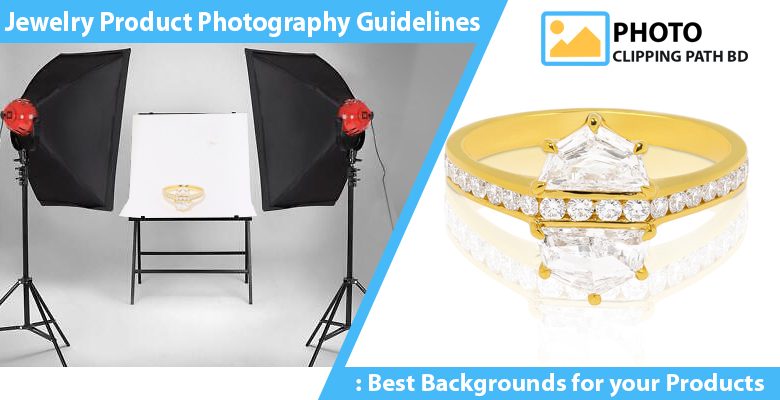 Jewelry Photography Guidelines – Best Backgrounds for your Products