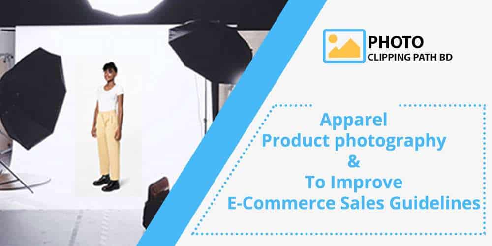 eCommerce, apparel, product photography, photoshoot, background, lighting, fit, editing, optimization, online sales, conversions, customer engagement,apparel product photography,